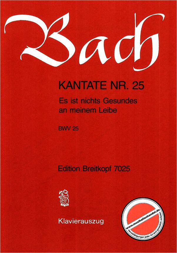 Titelbild für EB 7025 - KANTATE 25 ES IST NICHTS GESUNDES AN MEINEM LEIBE BWV 25