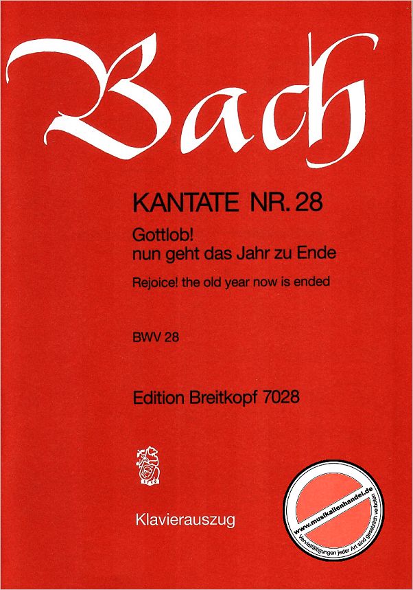 Titelbild für EB 7028 - KANTATE 28 GOTTLOB NUN GEHT DAS JAHR ZU ENDE BWV 28