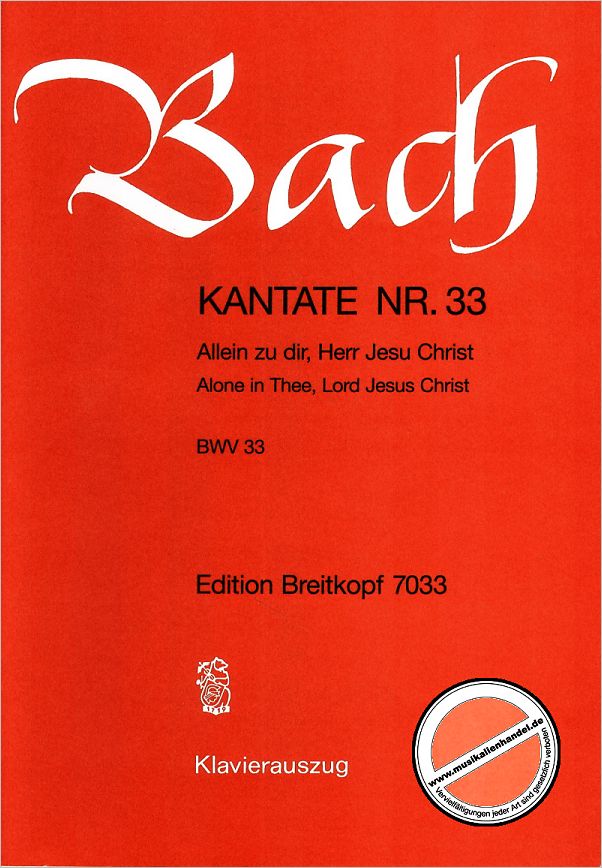 Titelbild für EB 7033 - KANTATE 33 ALLEIN ZU DIR HERR JESU CHRIST BWV 33