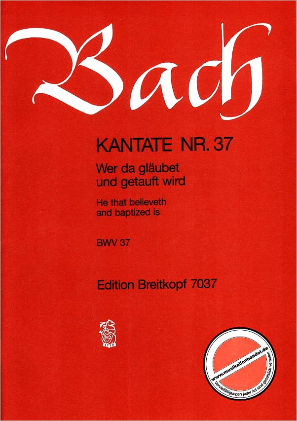 Titelbild für EB 7037 - KANTATE 37 WER DA GLAEUBET UND GETAUFT WIRD BWV 37