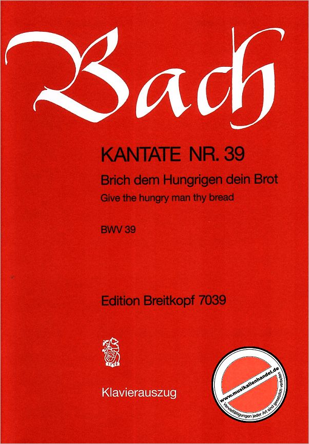 Titelbild für EB 7039 - KANTATE 39 BRICH DEM HUNGRIGEN DEIN BROT BWV 39