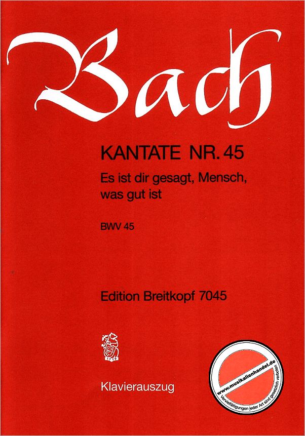 Titelbild für EB 7045 - KANTATE 45 ES IST DIR GESAGT MENSCH WAS GUT IST BWV 45