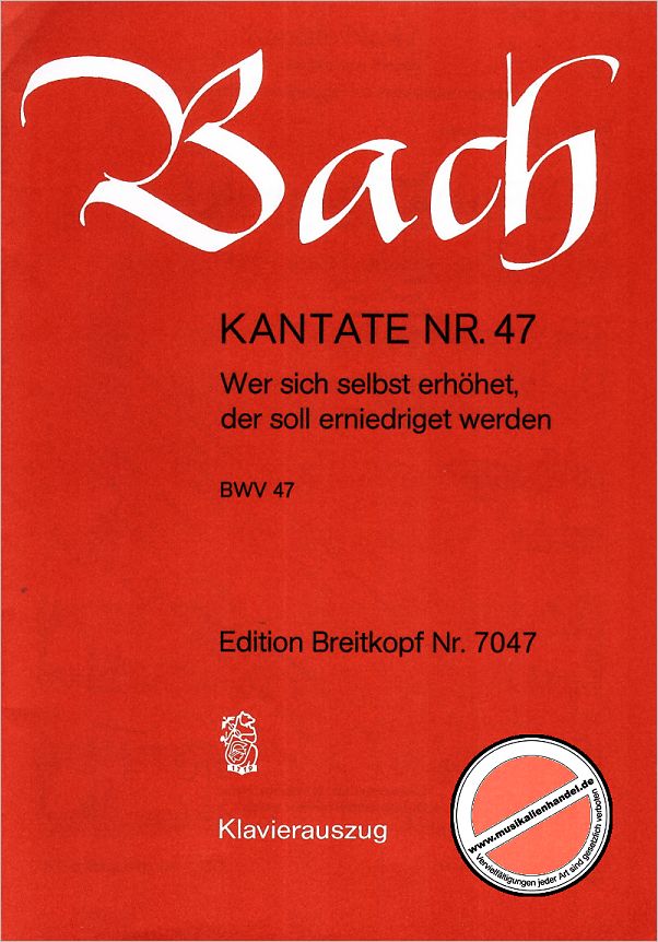 Titelbild für EB 7047 - KANTATE 47 WER SICH SELBST ERHOEHET BWV 47