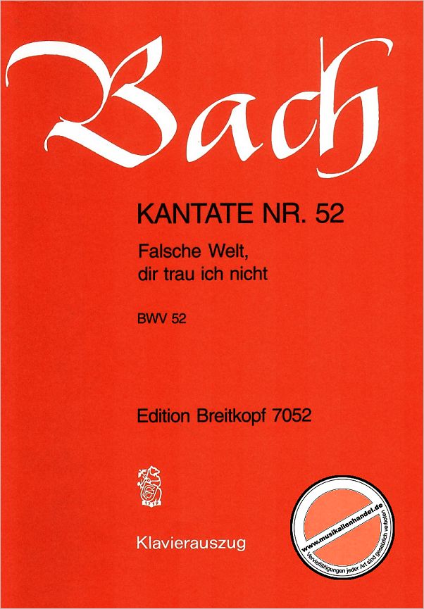 Titelbild für EB 7052 - KANTATE 52 FALSCHE WELT DIR TRAU' ICH NICHT BWV 52