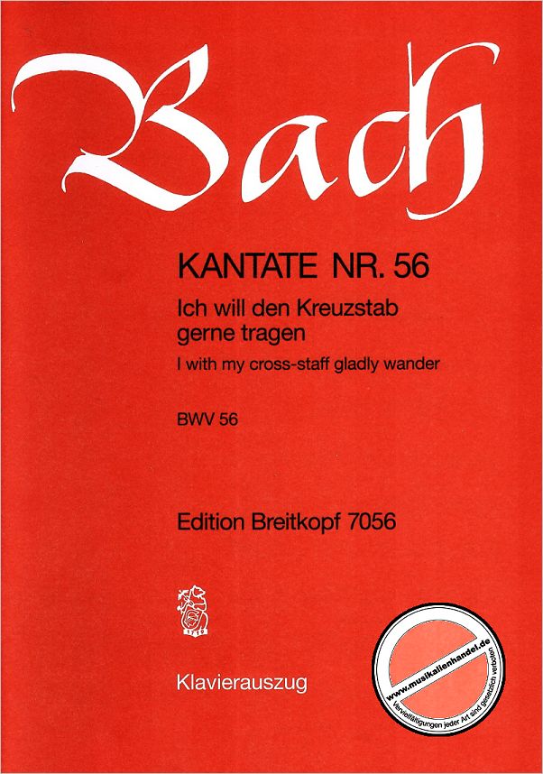 Titelbild für EB 7056 - KANTATE 56 ICH WILL DEN KREUZSTAB GERNE TRAGEN BWV 56