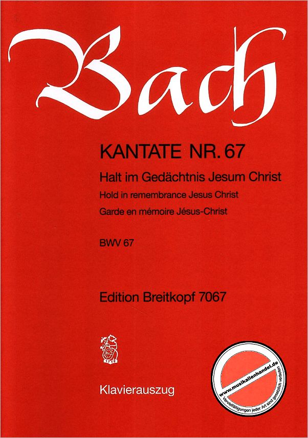 Titelbild für EB 7067 - KANTATE 67 HALT IM GEDAECHTNIS JESUM CHRIST BWV 67