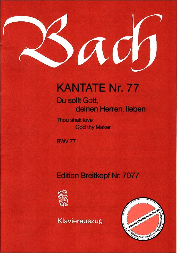 Titelbild für EB 7077 - KANTATE 77 DU SOLLST GOTT DEINEN HERREN LIEBEN BWV 77