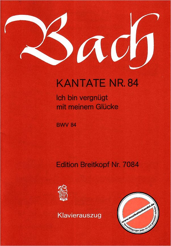 Titelbild für EB 7084 - KANTATE 84 ICH BIN VERGNUEGT MIT MEINEM GLUECKE BWV 84