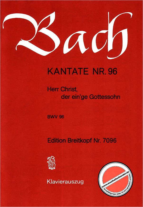 Titelbild für EB 7096 - KANTATE 96 HERR CHRIST DER EINGE GOTTESSOHN BWV 96