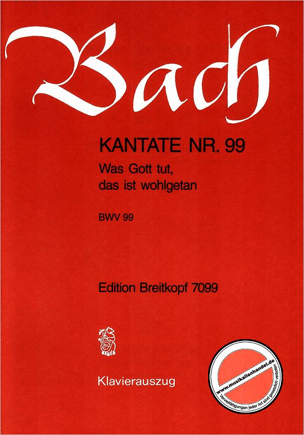 Titelbild für EB 7099 - KANTATE 99 WAS GOTT TUT DAS IST WOHLGETAN BWV 99