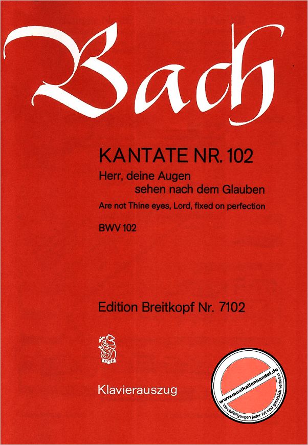 Titelbild für EB 7102 - KANTATE 102 HERR DEINE AUGEN SEHEN NACH DEM GLAUBEN BWV 102
