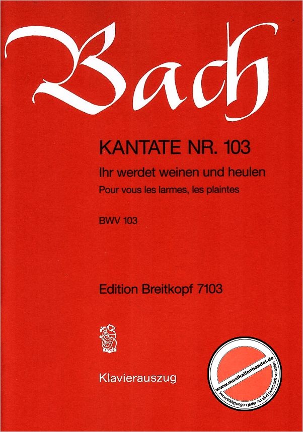 Titelbild für EB 7103 - KANTATE 103 IHR WERDET WEINEN UND HEULEN BWV 103