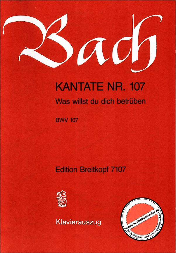 Titelbild für EB 7107 - KANTATE 107 WAS WILLST DU DICH BETRUEBEN BWV 107