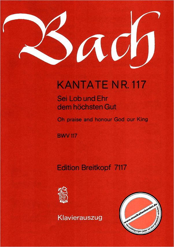 Titelbild für EB 7117 - KANTATE 117 SEI LOB UND EHR DEM HOECHSTEN GUT BWV 117