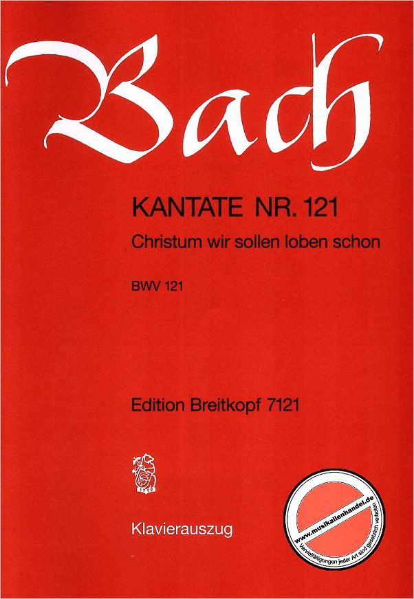 Titelbild für EB 7121 - KANTATE 121 CHRISTUM WIR SOLLEN LOBEN SCHON BWV 121