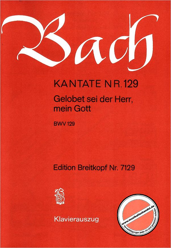 Titelbild für EB 7129 - KANTATE 129 GELOBET SEI DER HERR MEIN GOTT BWV 129