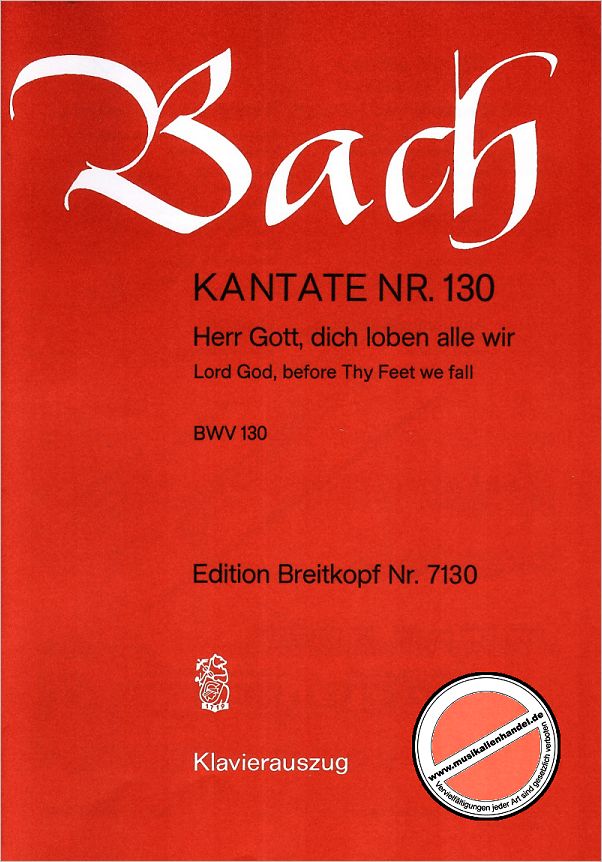 Titelbild für EB 7130 - KANTATE 130 HERR GOTT DICH LOBEN ALLE WIR BWV 130