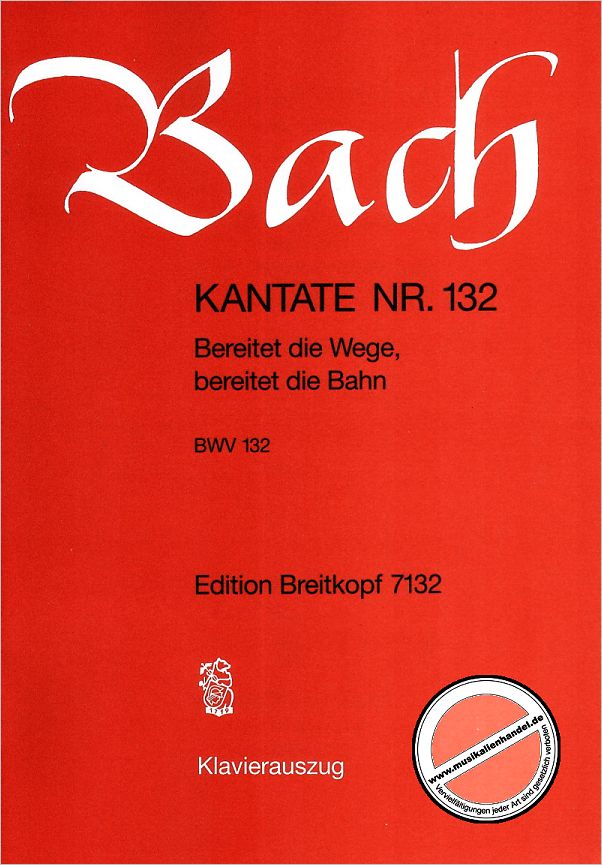 Titelbild für EB 7132 - KANTATE 132 BEREITET DIE WEGE BEREITET DIE BAHN BWV 132