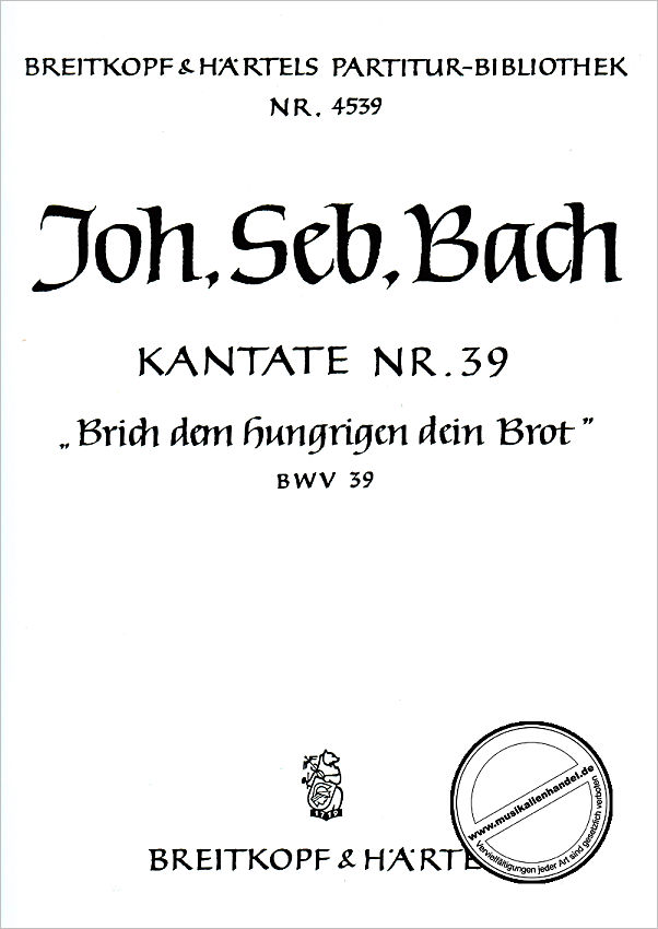 Titelbild für EBPB 4539 - KANTATE 39 BRICH DEM HUNGRIGEN DEIN BROT BWV 39