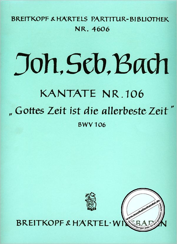 Titelbild für EBPB 4606 - KANTATE 106 GOTTES ZEIT IST DIE ALLERBESTE ZEIT BWV 106