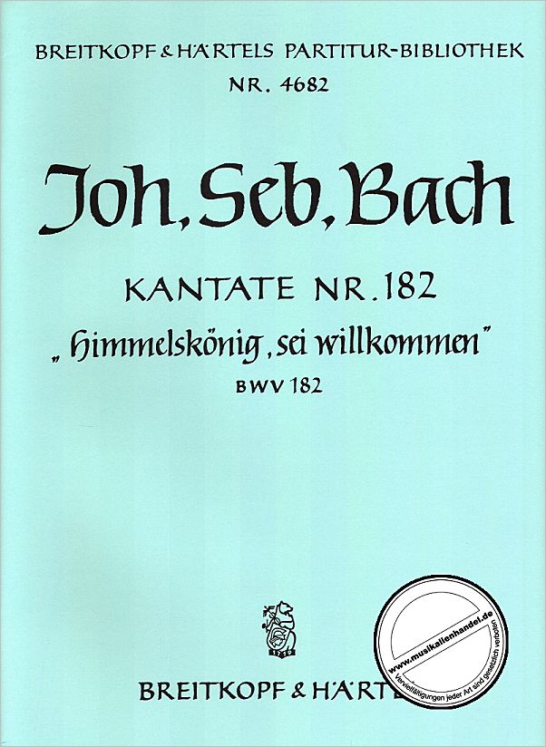 Titelbild für EBPB 4682 - KANTATE 182 HIMMELSKOENIG SEI WILLKOMMEN BWV 182