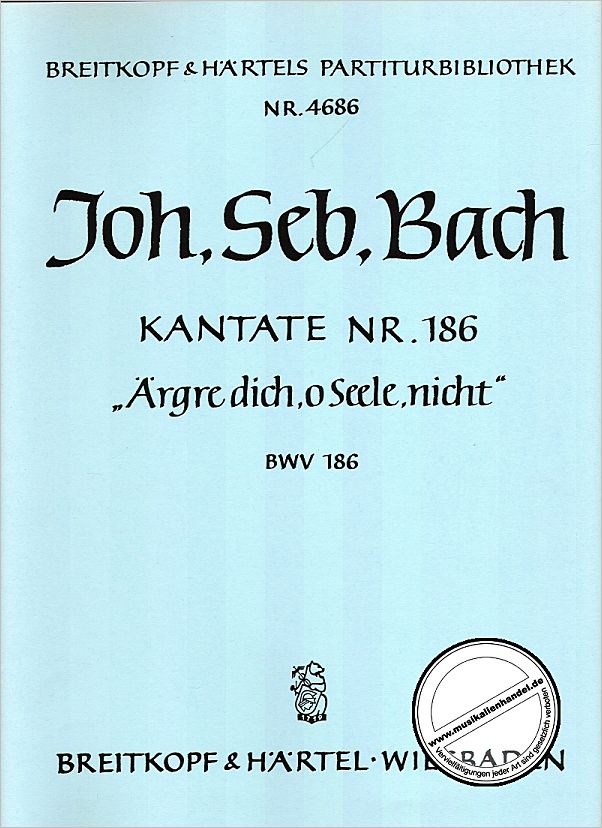 Titelbild für EBPB 4686 - KANTATE 186 AERGRE DICH O SEELE NICHT BWV 186
