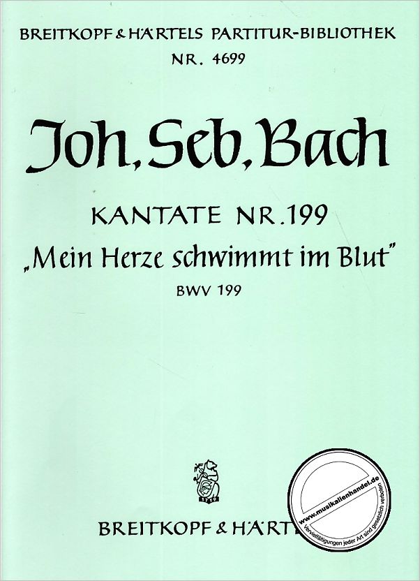 Titelbild für EBPB 4699 - KANTATE 199 MEIN HERZE SCHWIMMT IM BLUT BWV 199