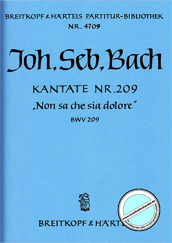 Titelbild für EBPB 4709 - KANTATE 209 NON SA CHE SIA DOLORE BWV 209 (WAS SCHMERZ SEI UNS WA