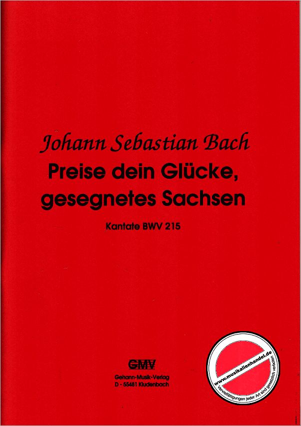 Titelbild für GEHANN 102 - KANTATE 215 PREISE DEIN GLUECKE GESEGNETES SACHSEN BWV 215