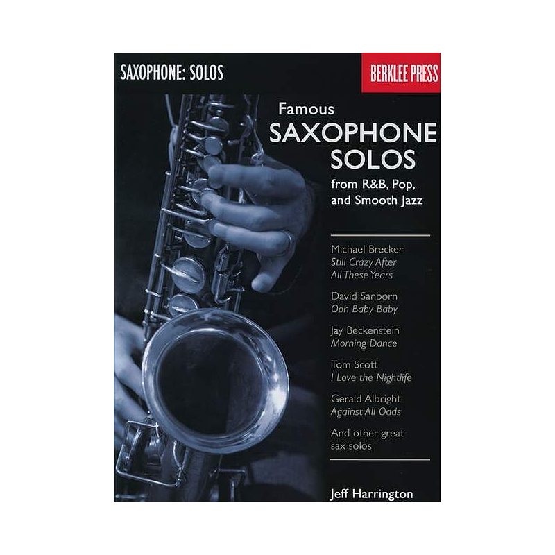 Titelbild für HL 50449605 - FAMOUS SAXOPHONE SOLOS FROM R + B POP AND SMOOTH JAZZ