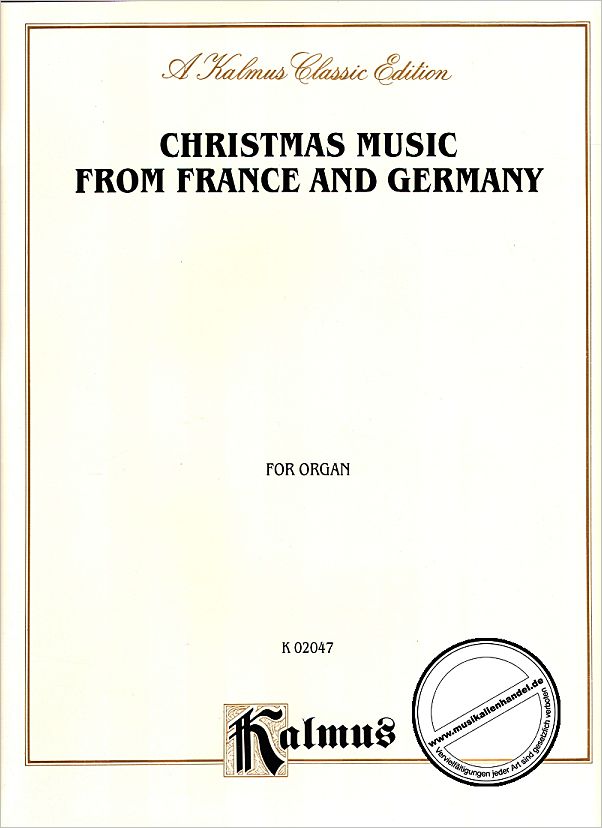 Titelbild für KALMUS 02047 - CHRISTMAS MUSIC FROM FRANCE + GERMANY