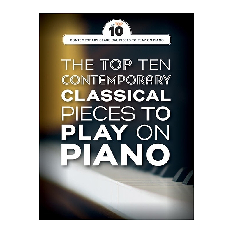 Titelbild für MSAM 1012286 - THE TOP TEN CONTEMPORARY CLASSICAL PIECES TO PLAY ON PIANO