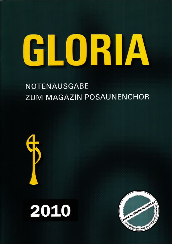 Titelbild für VS 2298 - GLORIA 2010 - NOTENAUSGABE ZUM MAGAZIN POSAUNENCHOR