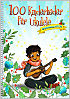 Titelbild für BOE 8015 - 100 Kinderlieder für Ukulele - Weihnachten