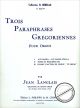 Titelbild für COMBRE 5247 - 3 PARAPHRASES GREGORIENNES OP 5