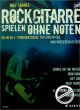 Titelbild für ED 20791 - ROCKGITARRE SPIELEN OHNE NOTEN