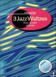 Titelbild für ED 8543 - 3 JAZZ WALTZES