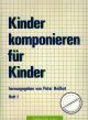 Titelbild für GH 11257 - KINDER KOMPONIEREN FUER KINDER 1