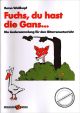 Titelbild für WORKSHOP 0707 - FUCHS DU HAST DIE GANS - DIE LIEDERSAMMLUNG FUER DEN
